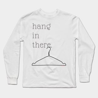 hang in there Long Sleeve T-Shirt